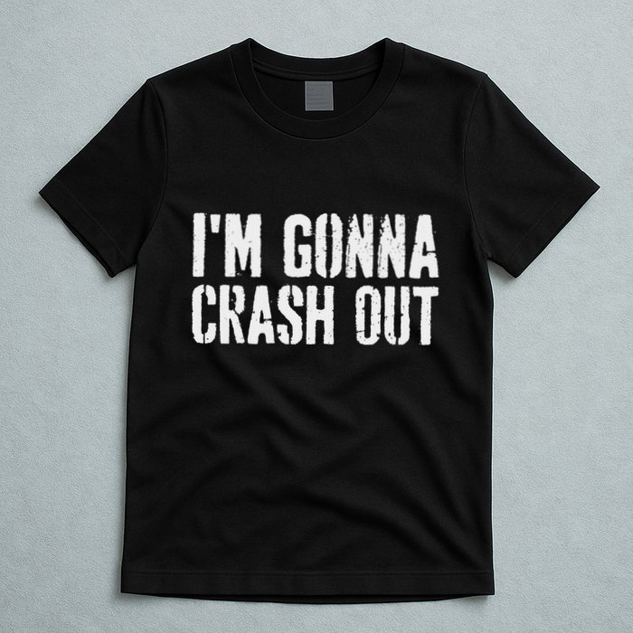 Grunge Funny Dank Meme IM Gonna Crash Out T-Shirt