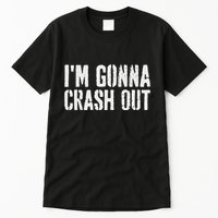 Grunge Funny Dank Meme IM Gonna Crash Out Tall T-Shirt