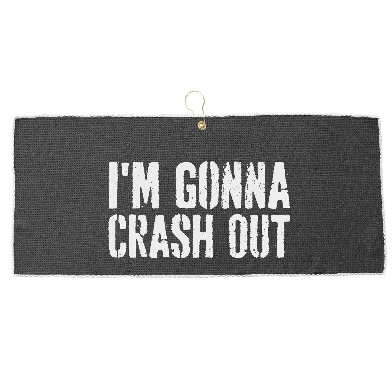 Grunge Funny Dank Meme IM Gonna Crash Out Large Microfiber Waffle Golf Towel