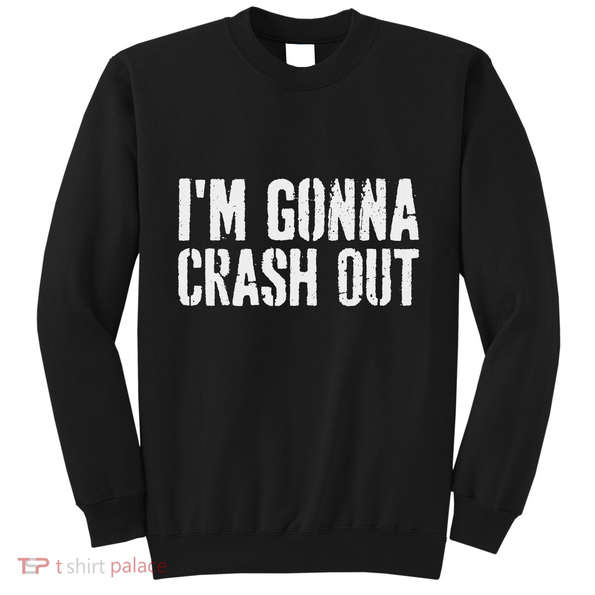 Grunge Funny Dank Meme IM Gonna Crash Out Tall Sweatshirt