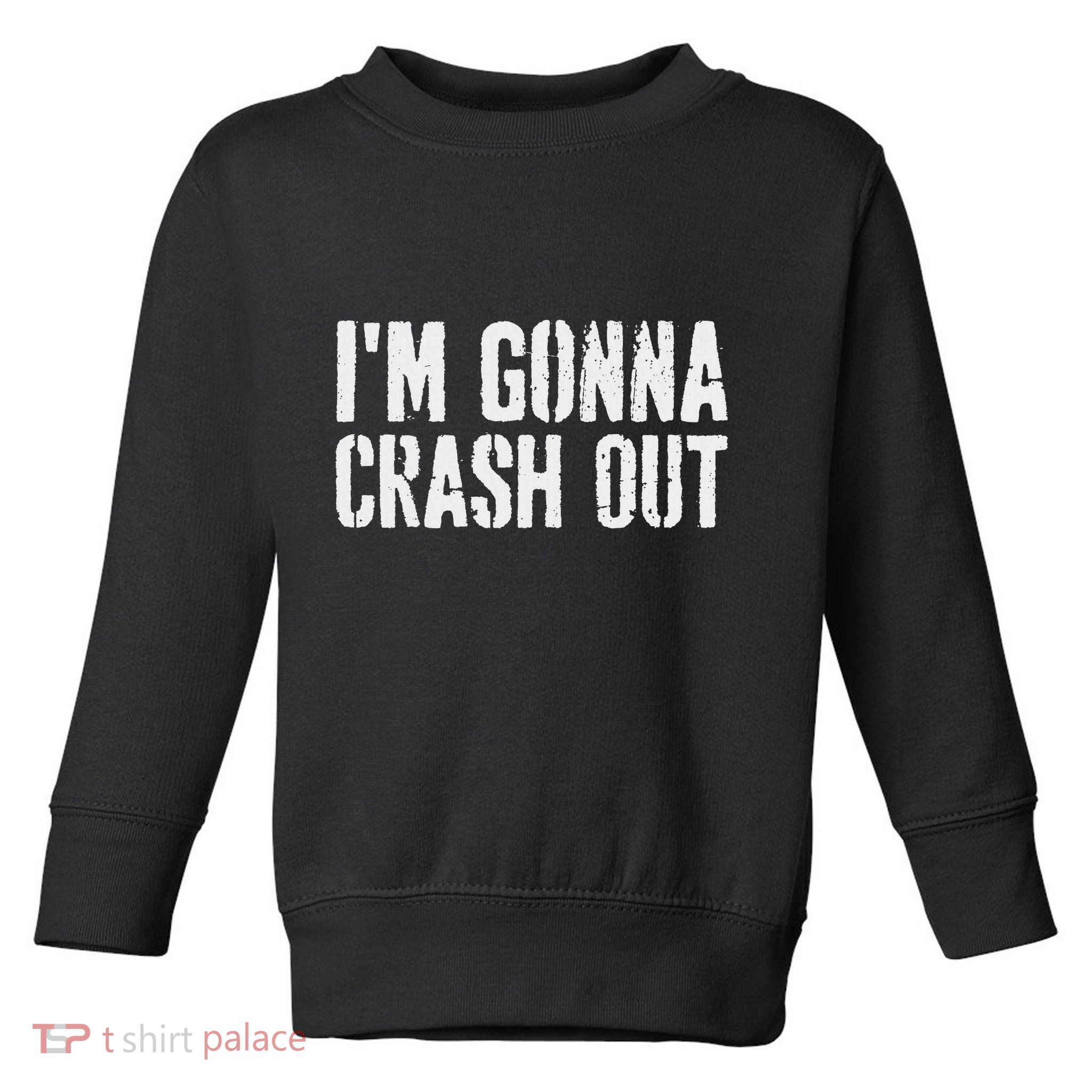 Grunge Funny Dank Meme IM Gonna Crash Out Toddler Sweatshirt