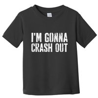 Grunge Funny Dank Meme IM Gonna Crash Out Toddler T-Shirt
