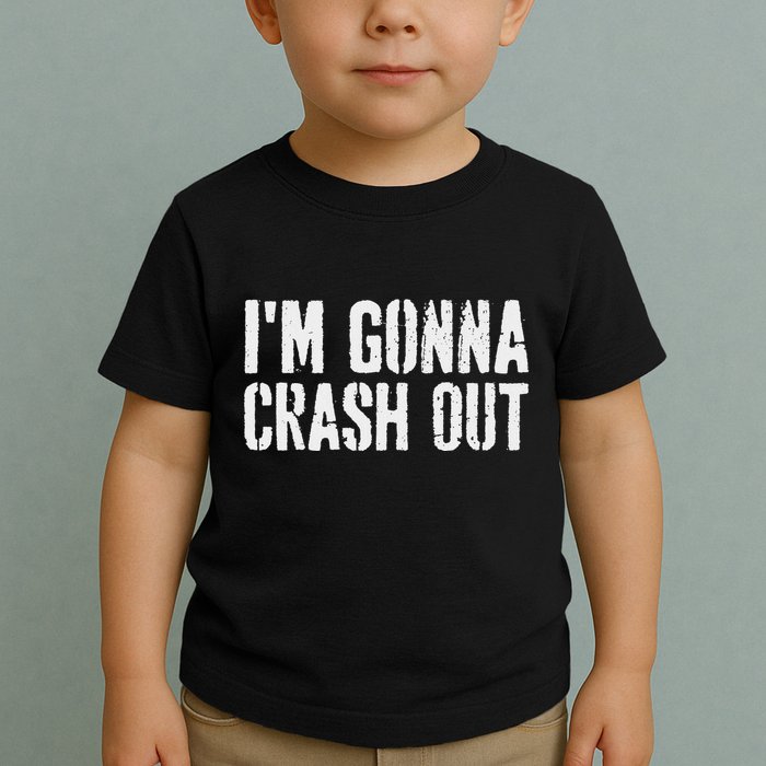 Grunge Funny Dank Meme IM Gonna Crash Out Toddler T-Shirt