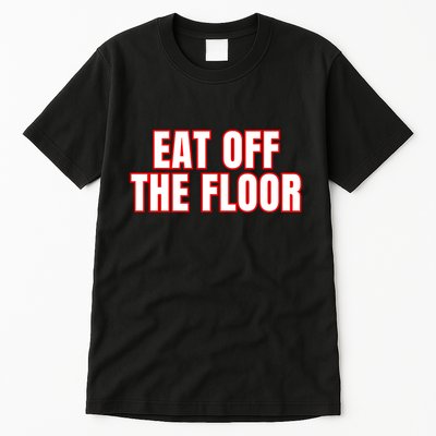 Georgia Football Eat Off The Floor Tall T-Shirt