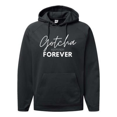 Gotcha Forever Family Adoption Day Foster Care Gotcha Day Performance Fleece Hoodie