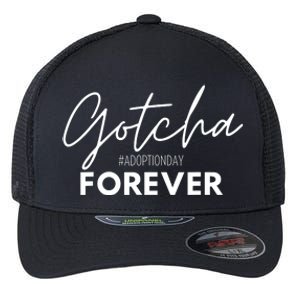 Gotcha Forever Family Adoption Day Foster Care Gotcha Day Flexfit Unipanel Trucker Cap