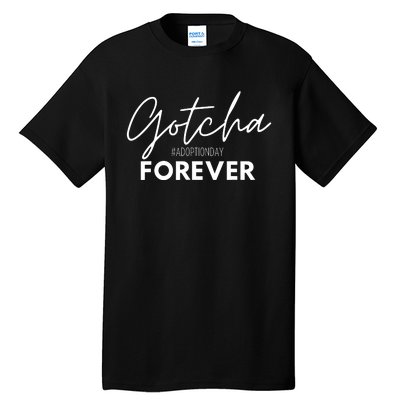 Gotcha Forever Family Adoption Day Foster Care Gotcha Day Tall T-Shirt