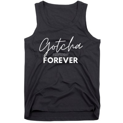 Gotcha Forever Family Adoption Day Foster Care Gotcha Day Tank Top