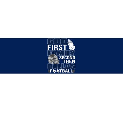 God First Family Second Then Dallas Football Funny Gift Bumper Sticker