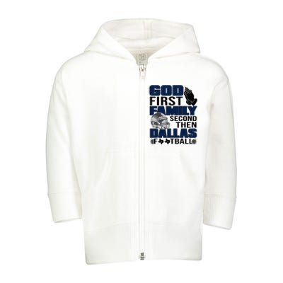 God First Family Second Then Dallas Football Funny Gift Toddler Zip Fleece Hoodie