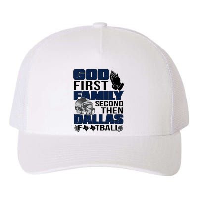 God First Family Second Then Dallas Football Funny Gift Yupoong Adult 5-Panel Trucker Hat