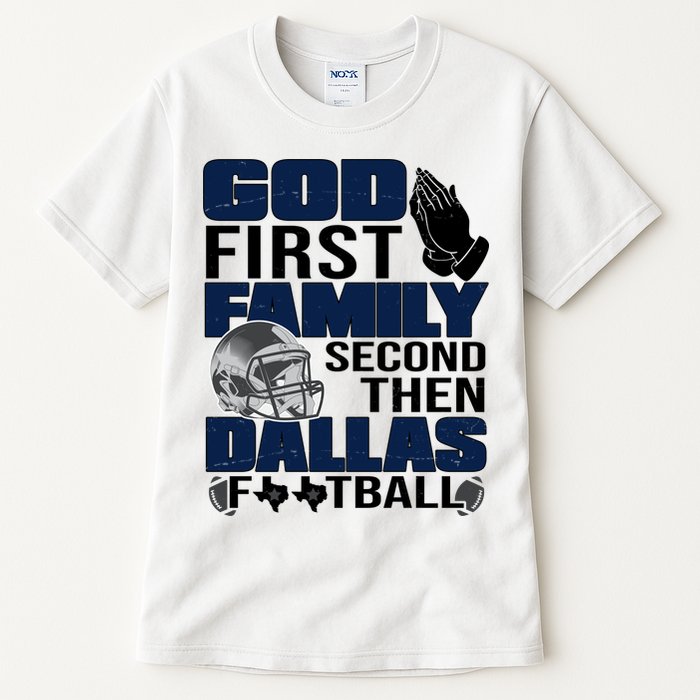 God First Family Second Then Dallas Football Funny Gift Tall T-Shirt