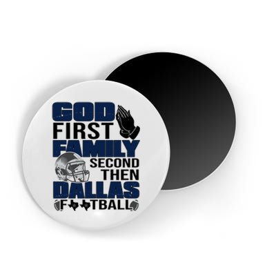 God First Family Second Then Dallas Football Funny Gift Magnet