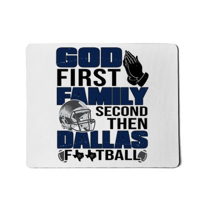 God First Family Second Then Dallas Football Funny Gift Mousepad