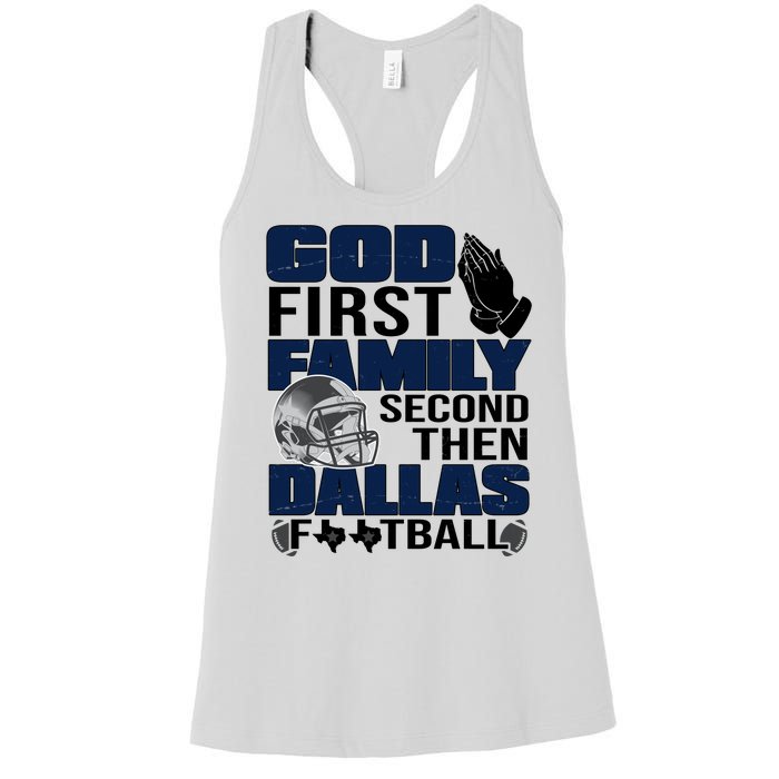 God First Family Second Then Dallas Football Funny Gift Women's Racerback Tank