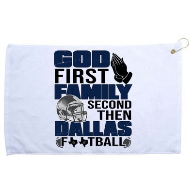 God First Family Second Then Dallas Football Funny Gift Grommeted Golf Towel