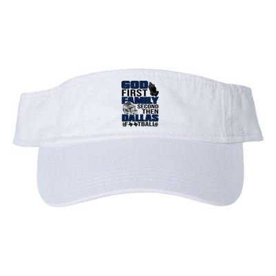 God First Family Second Then Dallas Football Funny Gift Valucap Bio-Washed Visor