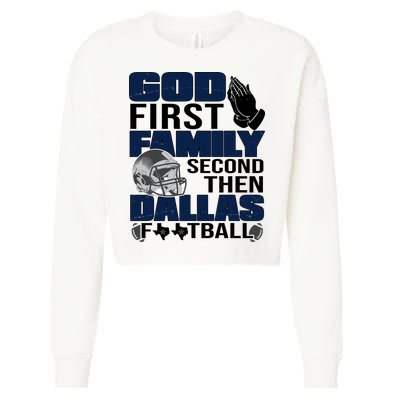 God First Family Second Then Dallas Football Funny Gift Cropped Pullover Crew