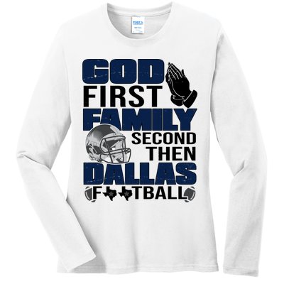 God First Family Second Then Dallas Football Funny Gift Ladies Long Sleeve Shirt