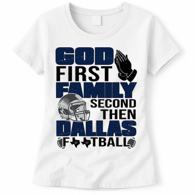 God First Family Second Then Dallas Football Funny Gift Womens T-Shirt