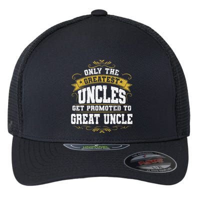 Gift for First Time Great Uncle Uncles Great Uncle Flexfit Unipanel Trucker Cap