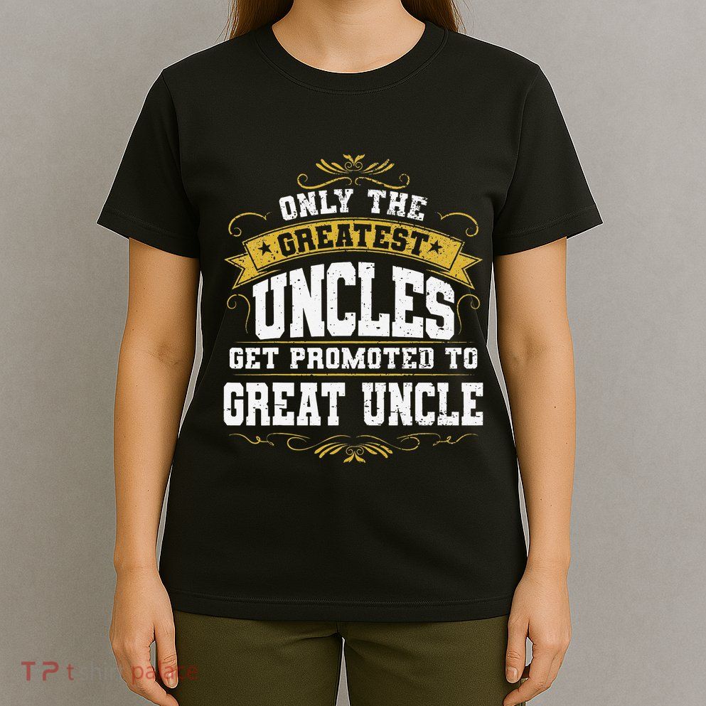 Gift for First Time Great Uncle Uncles Great Uncle T-Shirt