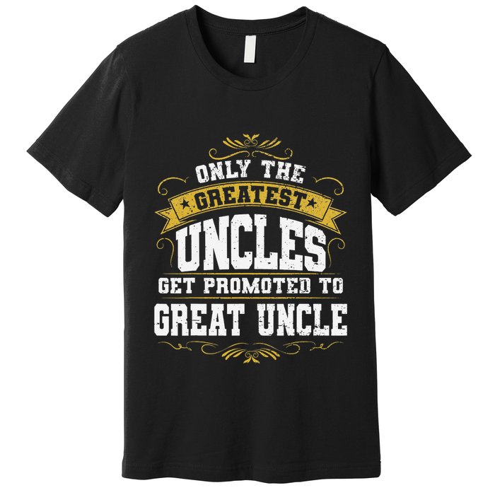 Gift for First Time Great Uncle Uncles Great Uncle Premium T-Shirt