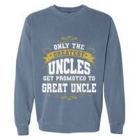 Gift for First Time Great Uncle Uncles Great Uncle Garment-Dyed Sweatshirt