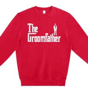 Groom Father Funny Wedding Party Rehearsal Dinner Dad Premium Crewneck Sweatshirt