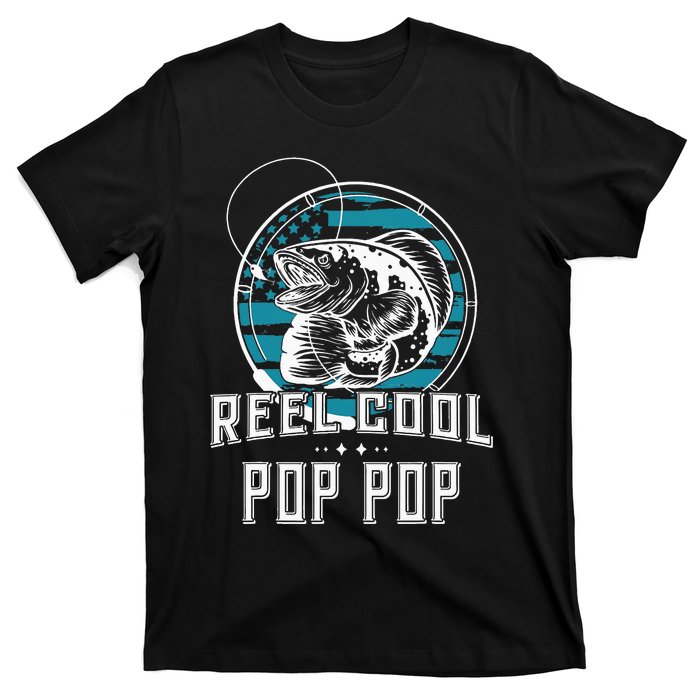 Gift For Fathers Day Reel Cool Pop Pop Fishing T-Shirt