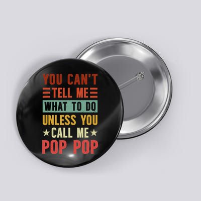 Grandpa Funny Fathers Day You Can't Tell Me What To Do Unless You Call Me Pop Pop T Shir Button