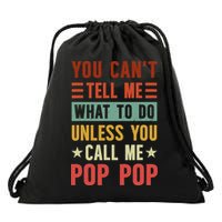 Grandpa Funny Fathers Day You Can't Tell Me What To Do Unless You Call Me Pop Pop T Shir Drawstring Bag