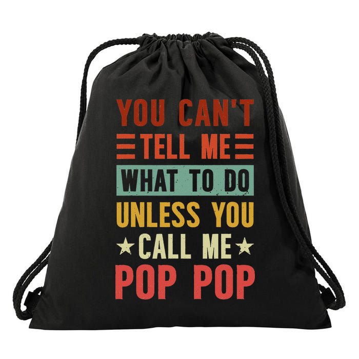 Grandpa Funny Fathers Day You Can't Tell Me What To Do Unless You Call Me Pop Pop T Shir Drawstring Bag