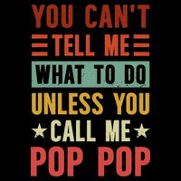 Grandpa Funny Fathers Day You Can't Tell Me What To Do Unless You Call Me Pop Pop T Shir Drawstring Bag