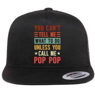 Grandpa Funny Fathers Day You Can't Tell Me What To Do Unless You Call Me Pop Pop T Shir Flat Bill Trucker Hat