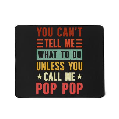 Grandpa Funny Fathers Day You Can't Tell Me What To Do Unless You Call Me Pop Pop T Shir Mousepad