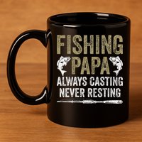 Grandpa Fishing Fishing Papa Always Casting Never Resting .Png 11oz C Handle Ceramic Mug
