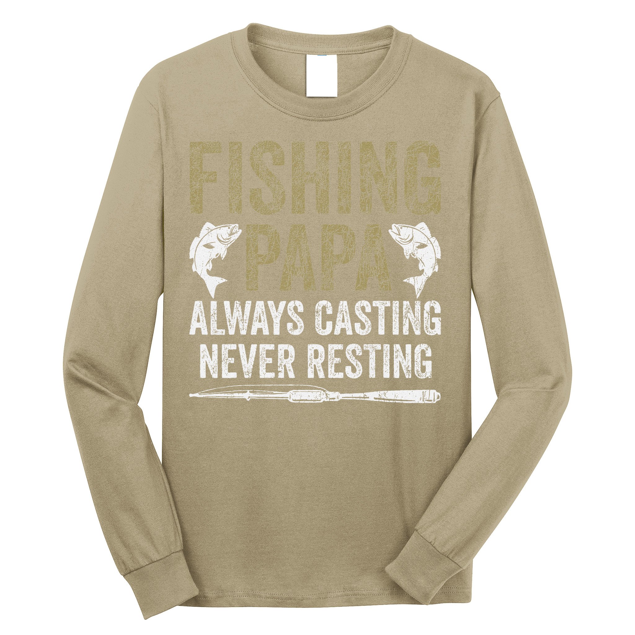 Grandpa Fishing Fishing Papa Always Casting Never Resting .Png Long Sleeve Shirt