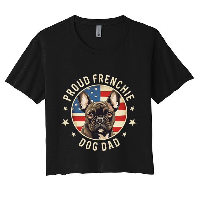 Gifts For French Bulldog Lovers  Proud Frenchie Dog Dad Crop Top