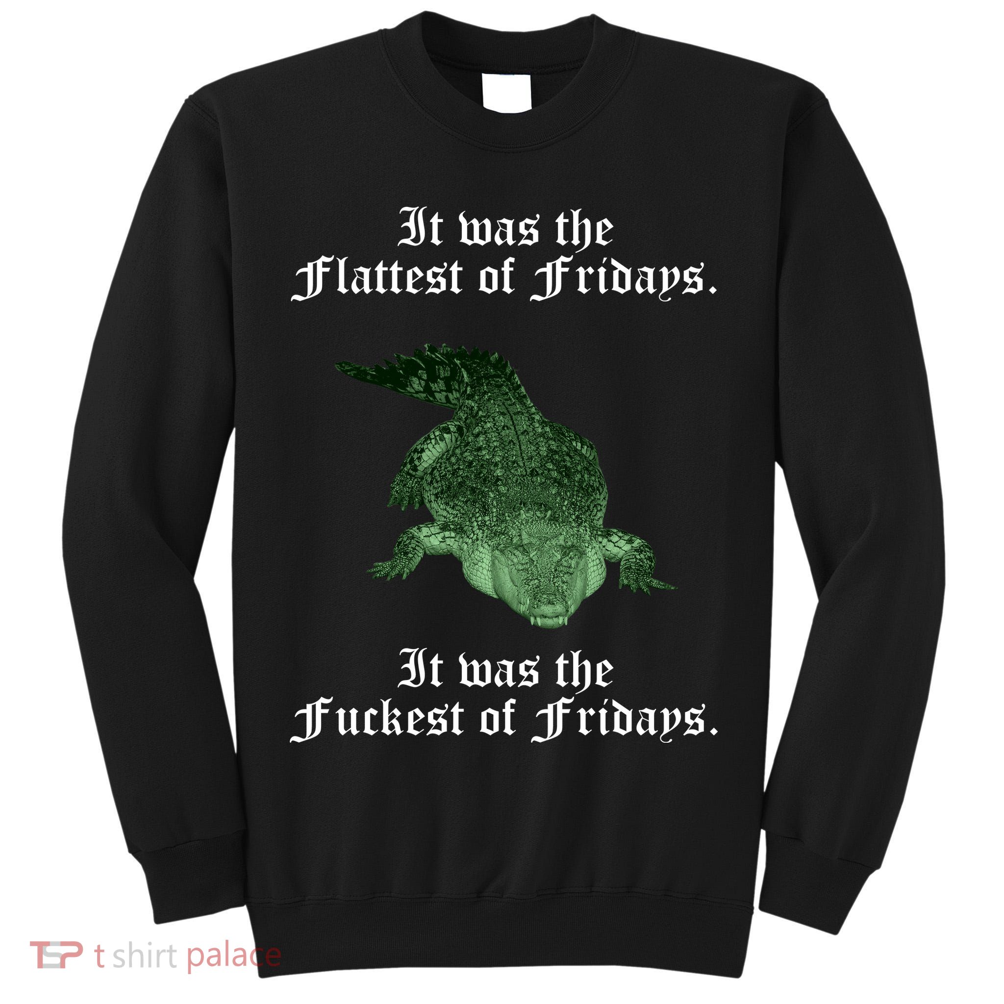 Gator Flat Fuck Friday's Funny Tall Sweatshirt