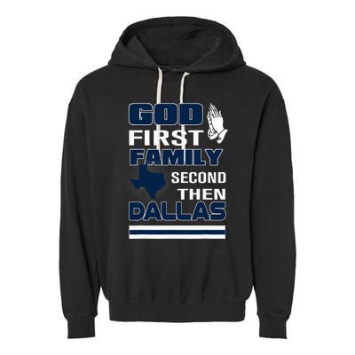 God First Family Second Then Dallas. Dallas Lovers Oufit Garment-Dyed Fleece Hoodie