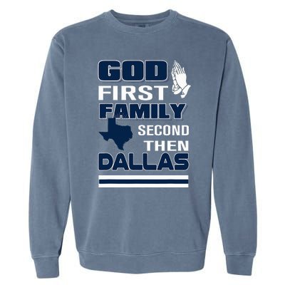 God First Family Second Then Dallas. Dallas Lovers Oufit Garment-Dyed Sweatshirt