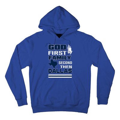 God First Family Second Then Dallas. Dallas Lovers Oufit Hoodie