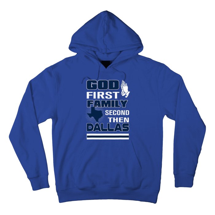 God First Family Second Then Dallas. Dallas Lovers Oufit Hoodie