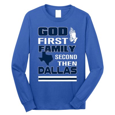 God First Family Second Then Dallas. Dallas Lovers Oufit Long Sleeve Shirt