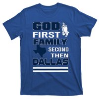 God First Family Second Then Dallas. Dallas Lovers Oufit T-Shirt