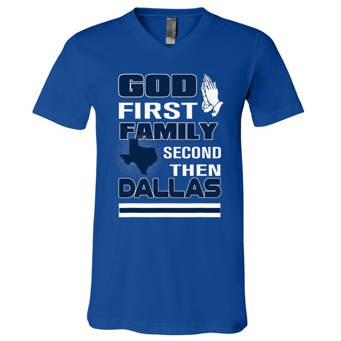 God First Family Second Then Dallas. Dallas Lovers Oufit V-Neck T-Shirt