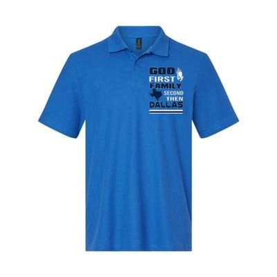 God First Family Second Then Dallas. Dallas Lovers Oufit Softstyle Adult Sport Polo