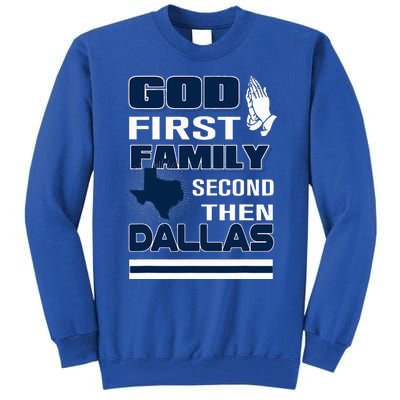 God First Family Second Then Dallas. Dallas Lovers Oufit Tall Sweatshirt