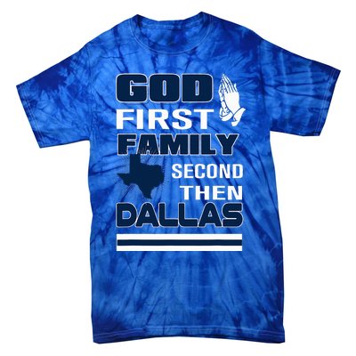 God First Family Second Then Dallas. Dallas Lovers Oufit Tie-Dye T-Shirt